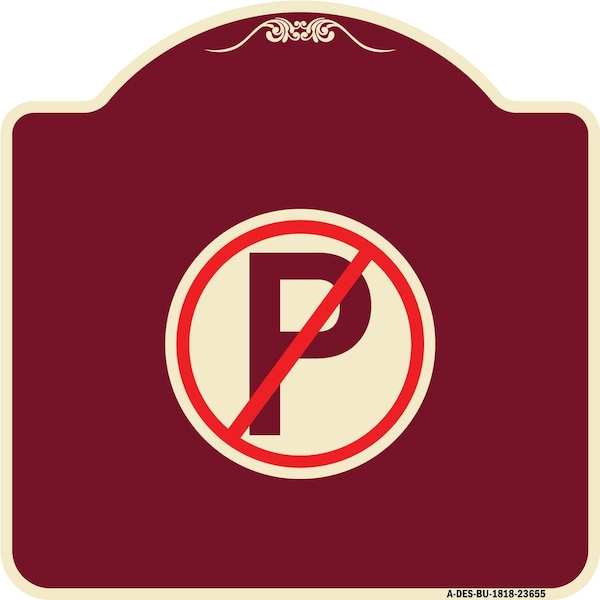 Designer Series No Parking, Burgundy Heavy-Gauge Aluminum Sign, 18" x 18", BU-1818-23655